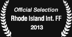 Official Selection: Rhode Island Int. FF