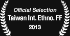 Official Selection: Taiwan Int. Ethno. FF